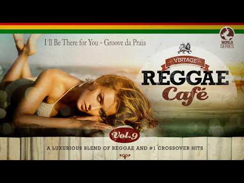 I'll Be There for You - Groove da Praia (from Vintage Reggae Café Vol. 9)