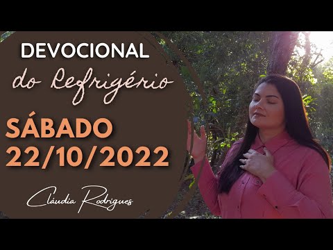 22/10/22 Devocional do Refrigério - reflexão e oração de hoje - Cláudia Rodrigues