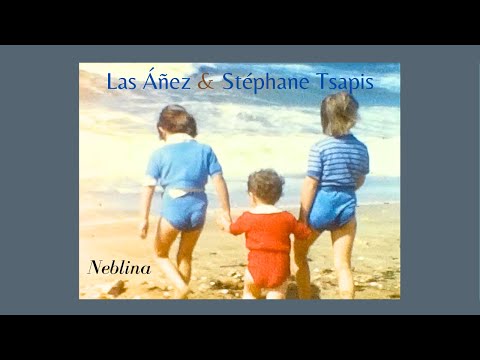NEBLINA - Stéphane Tsapis & Las Áñez (official music video)