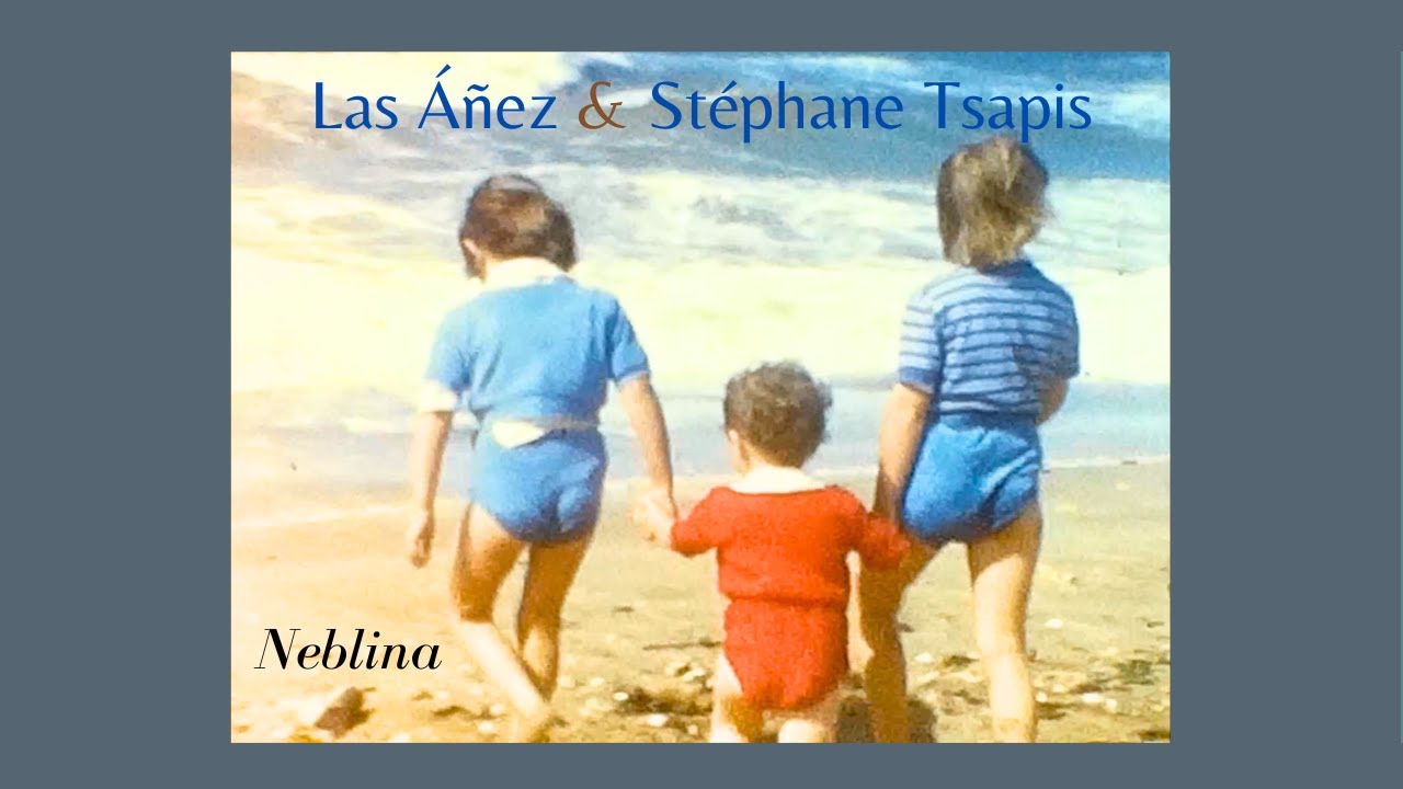 NEBLINA - Stéphane Tsapis & Las Áñez (official music video)