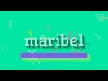 MARIBEL - HOW TO PRONOUNCE IT? #maribel