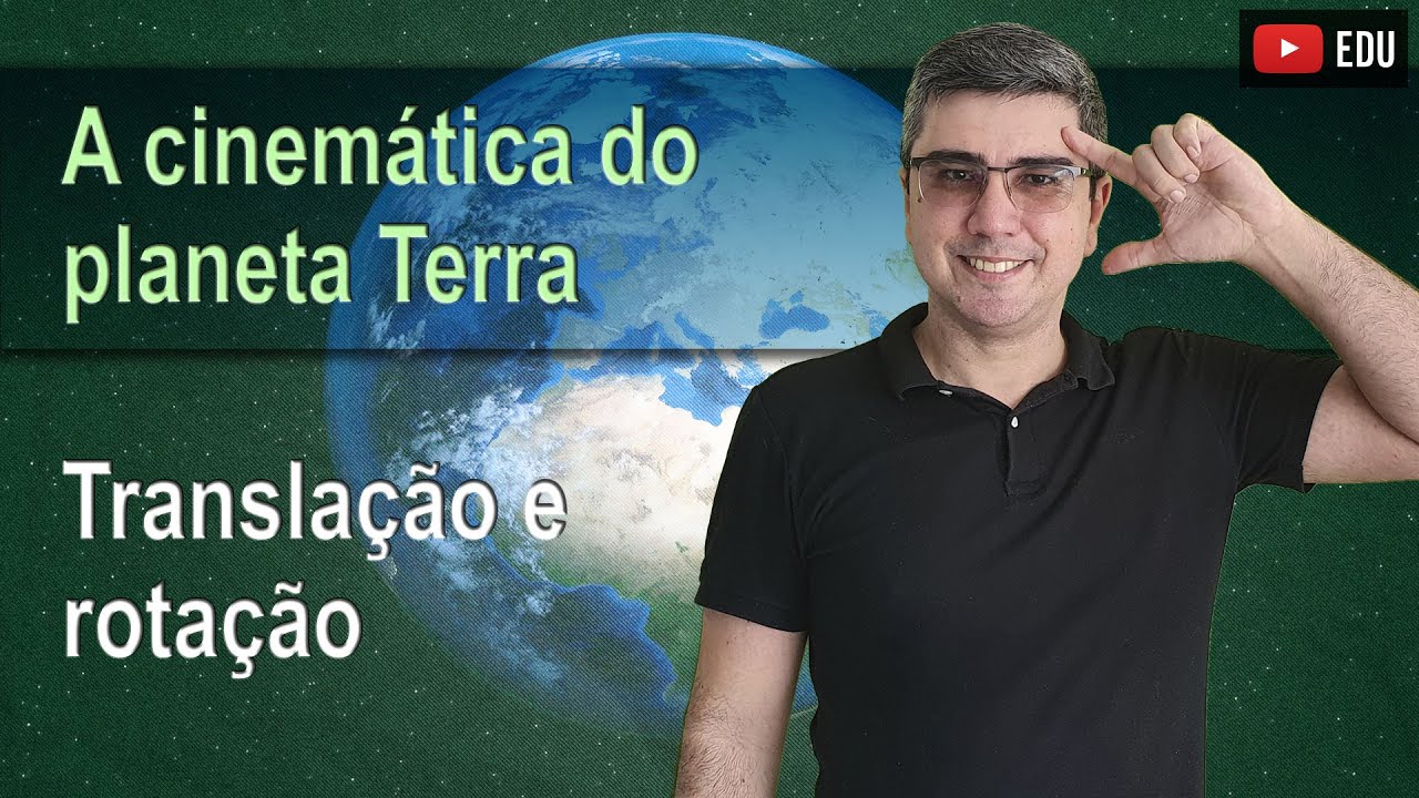 Movimentos de translação e rotação da Terra | Cinemática | Física do cotidiano