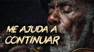 ME AJUDA A CONTINUAR — Pra Quem Está Cansado Mas Não Pode Parar | Blues Gospel