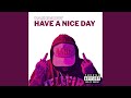 HAVE A NICE DAY