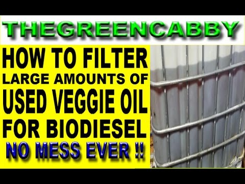 NO MESS!!  HOW TO FILTER LARGE AMOUNTS OF WVO USED VEGETABLE OIL  FOR BIODIESEL BIOFUEL PRODUCTION