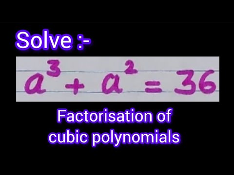 Solving the Cubic Equation a^3 + a^2 = 36:A Step-by-Step Factorization Guide | solve a^3 + a^2 = 36