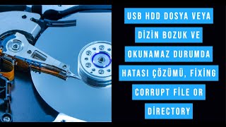 Usb Hdd Dosya veya Dizin Bozuk ve Okunamaz Durumda hatası çözümü, Fixing Corrupt File or Directory