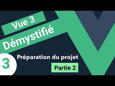 Vue JS 3 démystifié pour débutant 3 Préparation du projet partie 2