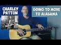 Charley Patton | Going to move to Alabama | Blues guitar lesson | 2022