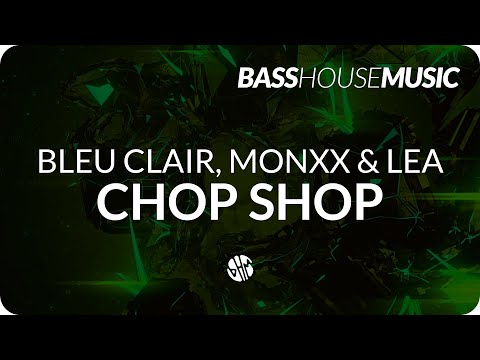 Bleu Clair, MONXX & LEA - Chop Shop