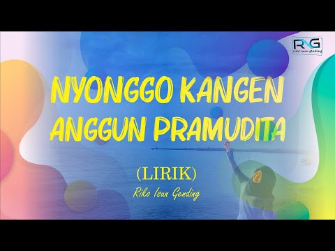 Nyonggo Kangen - Anggun Pramudita (Lirik)