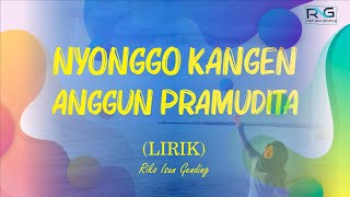 Download lagu Nyonggo Kangen - Anggun Pramudita (Lirik) mp3