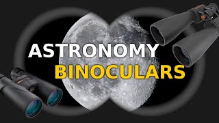 Choosing the right binoculars for astronomy