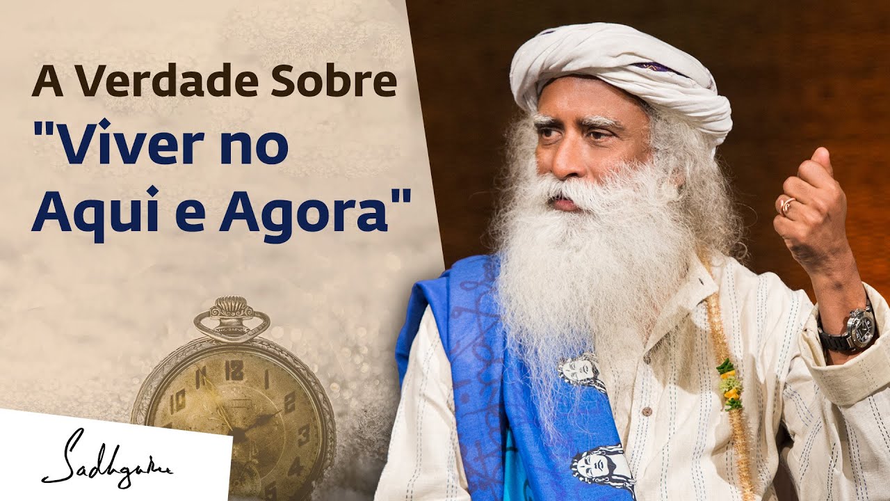A Verdade Sobre "Viver no Aqui e Agora" | Sadhguru Português