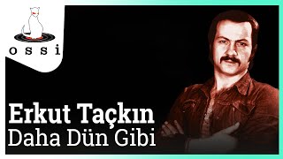 Erkut Taçkın / Daha Dün Gibi