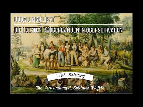Historisches Hörbuch - Die letzten Räuberbanden in Oberschwaben - Einleitung komplett