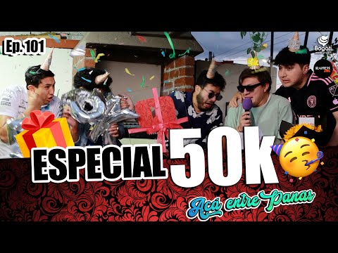 ACÁ ENTRE PANAS Ep. 101 - Fui PAPÁ por SORPRESA (ESPECIAL 50K)