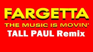 Fargetta - The Music Is Moving (Tall Paul Remix)