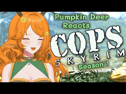 Pumpkin Deer Reacts to 'Skyrim Cops' Season 1!