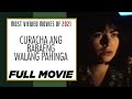 CURACHA ANG BABAENG WALANG PAHINGA Rosanna Roces Jaclyn Jose Ara Mina Full Movie