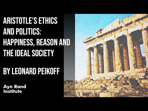 Aristotle’s Ethics and Politics: Happiness, Reason and the Ideal Society by Leonard Peikoff, pt20/50