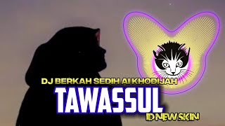 Download lagu DJ AI KHODIJAH BERKAH - TAWASSUL by ID NEW SKIN 🎶 mp3