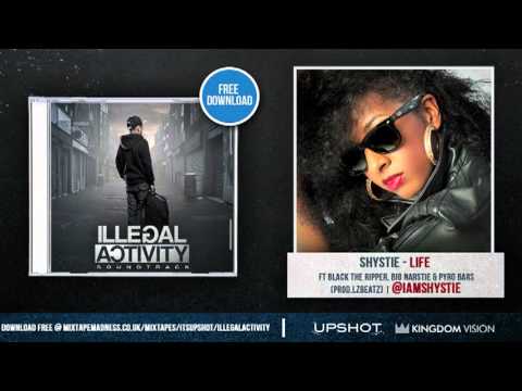 Shystie - Life ft Black The Ripper, Big Narstie, Pyro Bars #IllegalActivity