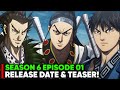 KINGDOM SEASON 6 EPISODE 01 RELEASE DATE PREVIEW Kingdom Anime