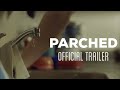 Parched Official Trailer
