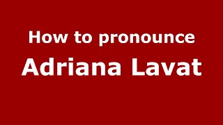 How to pronounce Adriana Lavat