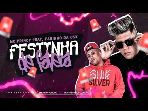 MC PRINCY FEAT, FABINHO DA OSK - FESTINHA DE FAVELA
