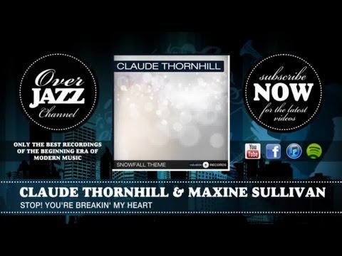 Claude Thornhill & Maxine Sullivan - Stop! You're Breakin' My Heart