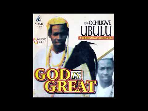 King Ochiligwe Ubulu - Ije Kenu Ije Ko