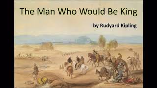 The Man Who Would Be King by Rudyard Kipling (British English Audio Book for Children and Kids)