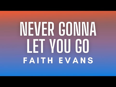 Faith Evans - Never Gonna Let You Go (Lyrics)