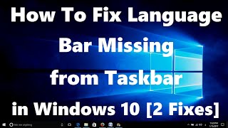 How To Fix Language Bar Missing from Taskbar in Windows 10 [2 Fixes]