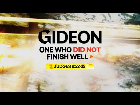 Focus 2026 Series 1 - Part 1 - Gideon - One Who Did Not Finish Well