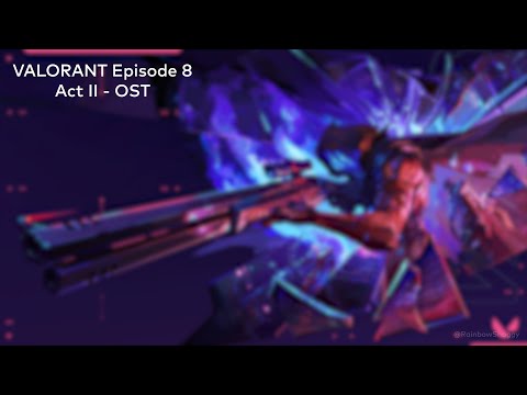 VALORANT Episode 8 Act II - OST [HQ]