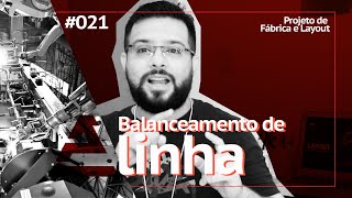 Balanceamento de Linha l Projeto de Fábrica e Instalações l Canal Produzindo - Aula Eng de Prod #021