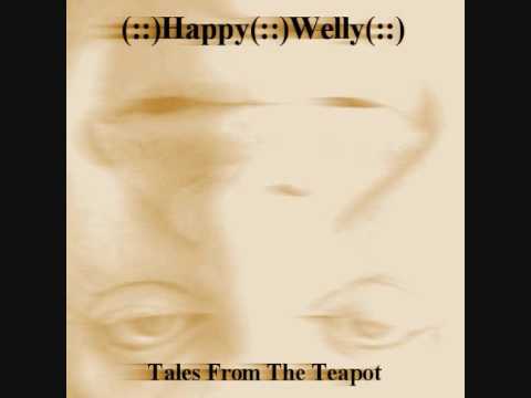 Happy Welly - Tales From The Teapot - 02 - Roundabout