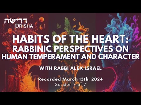 Habits of the Heart: Rabbinic Perspectives on Human Temperament and Character, 7 of 7