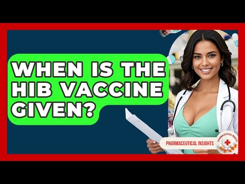 When Is The Hib Vaccine Given? - Pharmaceutical Insights