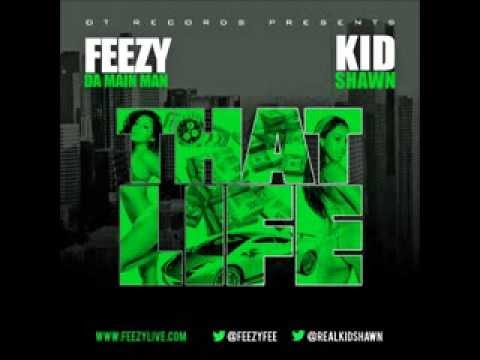 Feezy Da Main Man ft. Kid Shawn - That Life **HOTT TRACK**