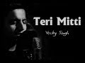 Teri Mitti - Cover | Vicky Singh | Kesari