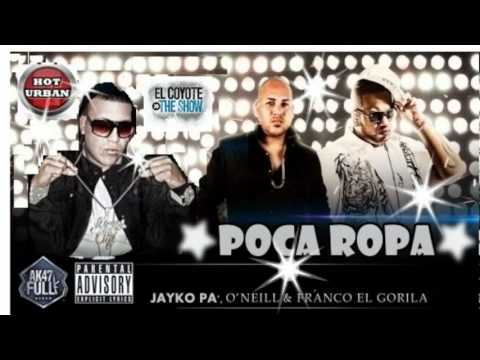 Poca Ropa   Jayko Pa Ft Franco El Gorila  Oneill