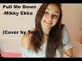 Pull Me Down - Mikky Ekko (cover by Tay) 