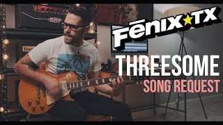 Fenix TX - Threesome (Guitar Cover)