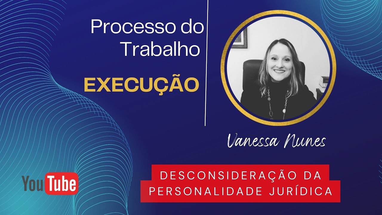 DESCONSIDERAÇÃO DA PERSONALIDADE JURÍDICA NO PROCESSO DO TRABALHO