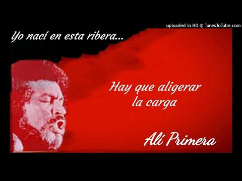 Hay Que Aligerar La Carga - Ali Primera