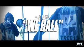 EL LAY - WE BALL REMIX | Dir. By #JWE